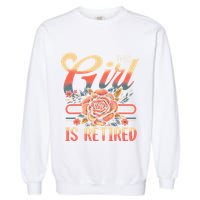 This Girl Is Retired 2025 Not My Problem Anymore Garment-Dyed Sweatshirt