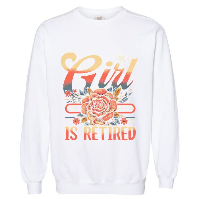 This Girl Is Retired 2025 Not My Problem Anymore Garment-Dyed Sweatshirt