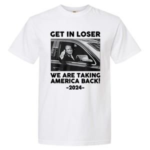 Trump Get In Loser Were Taking America Back Garment-Dyed Heavyweight T-Shirt