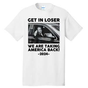 Trump Get In Loser Were Taking America Back Tall T-Shirt