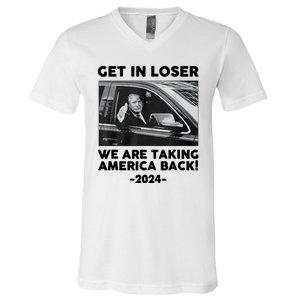 Trump Get In Loser Were Taking America Back V-Neck T-Shirt