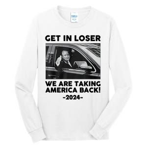 Trump Get In Loser Were Taking America Back Tall Long Sleeve T-Shirt