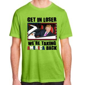 Trump Get In Loser Were Taking America Back Adult ChromaSoft Performance T-Shirt