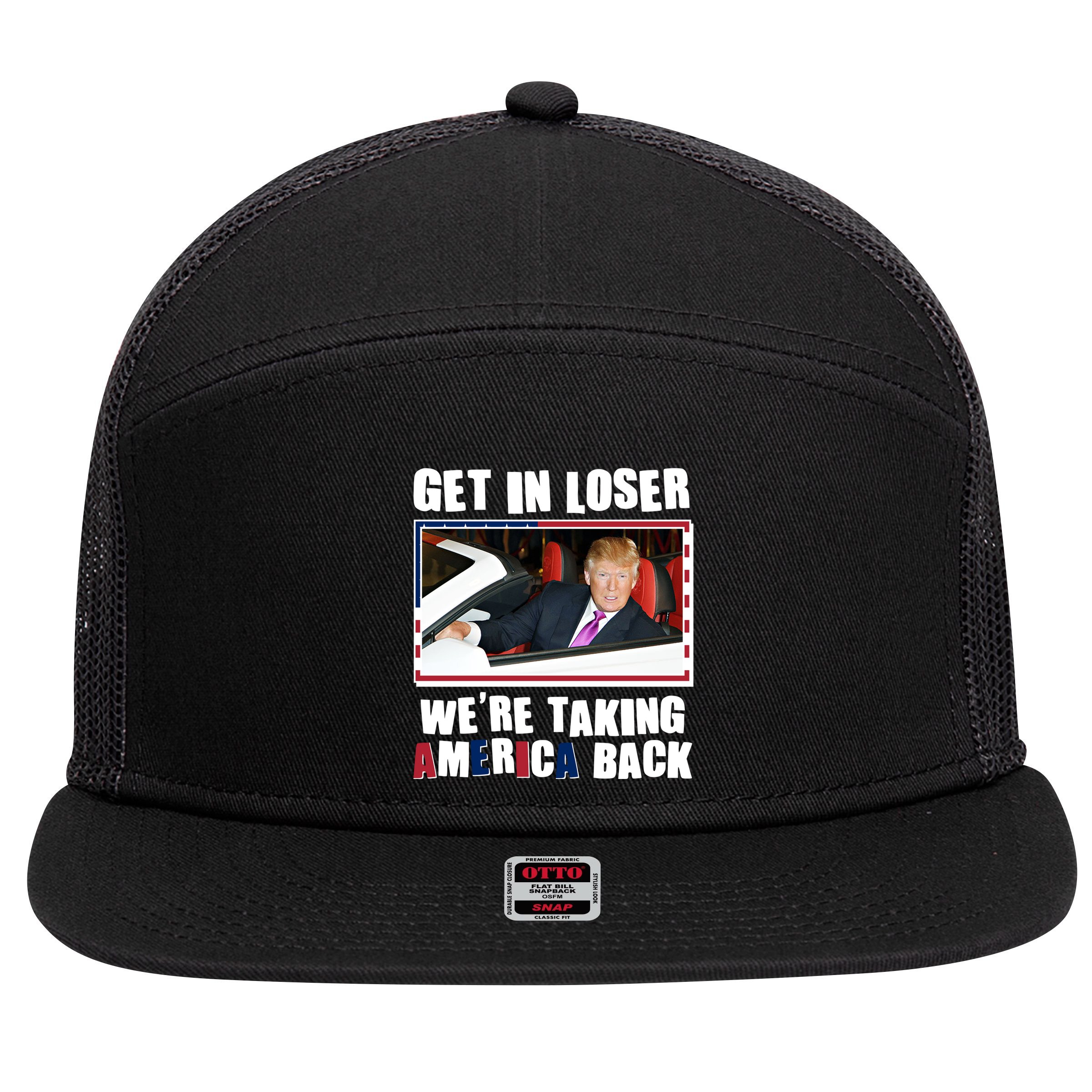 Trump Get In Loser Were Taking America Back 7 Panel Mesh Trucker Snapback Hat