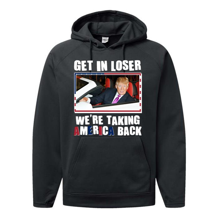 Trump Get In Loser Were Taking America Back Performance Fleece Hoodie