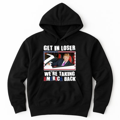 Trump Get In Loser Were Taking America Back Hoodie