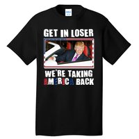 Trump Get In Loser Were Taking America Back Tall T-Shirt