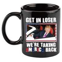 Trump Get In Loser Were Taking America Back 11oz C Handle Ceramic Mug