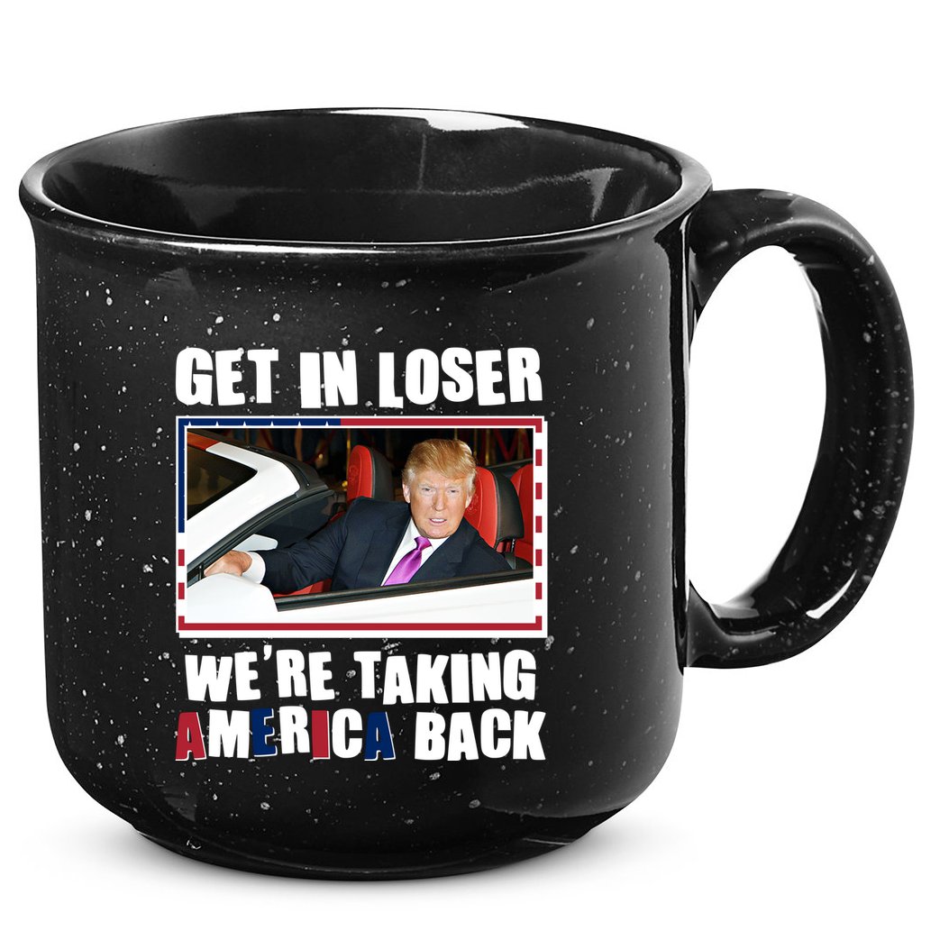 Trump Get In Loser Were Taking America Back 15oz Campfire Ceramic Mug
