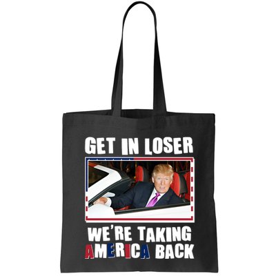 Trump Get In Loser Were Taking America Back Bag