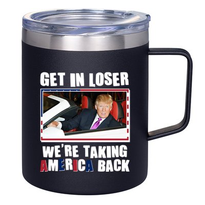 Trump Get In Loser Were Taking America Back 12oz Stainless Steel Coffee Mug
