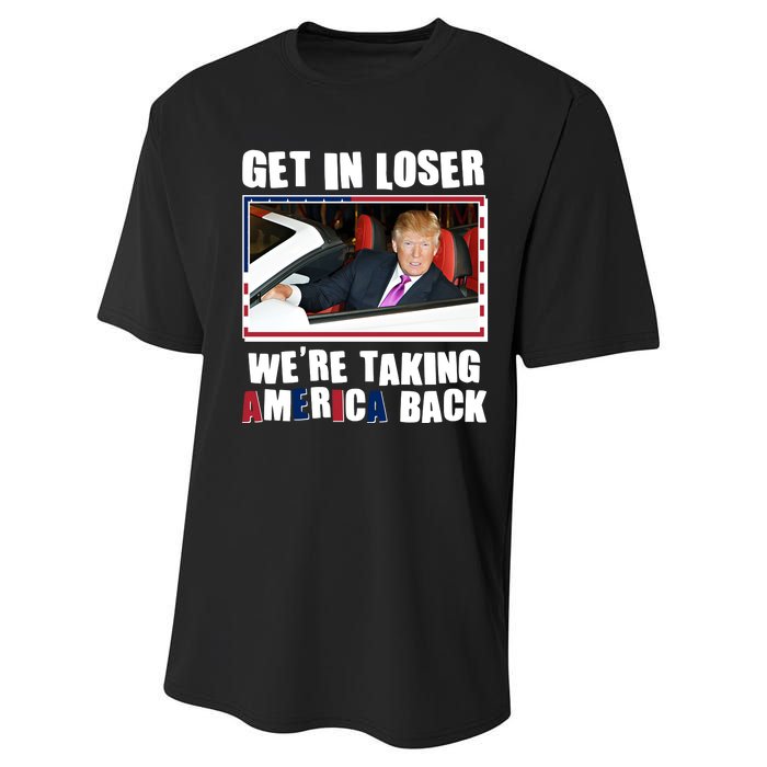 Trump Get In Loser Were Taking America Back Performance Sprint T-Shirt