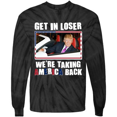 Trump Get In Loser Were Taking America Back Tie-Dye Long Sleeve Shirt