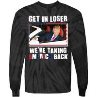 Trump Get In Loser Were Taking America Back Tie-Dye Long Sleeve Shirt