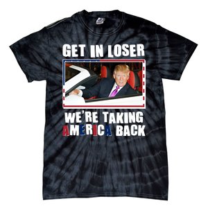 Trump Get In Loser Were Taking America Back Tie-Dye T-Shirt