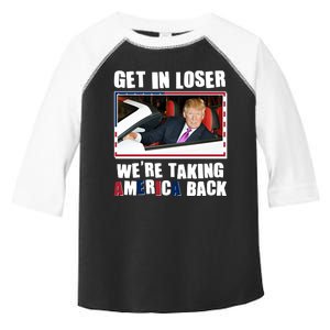 Trump Get In Loser Were Taking America Back Toddler Fine Jersey T-Shirt