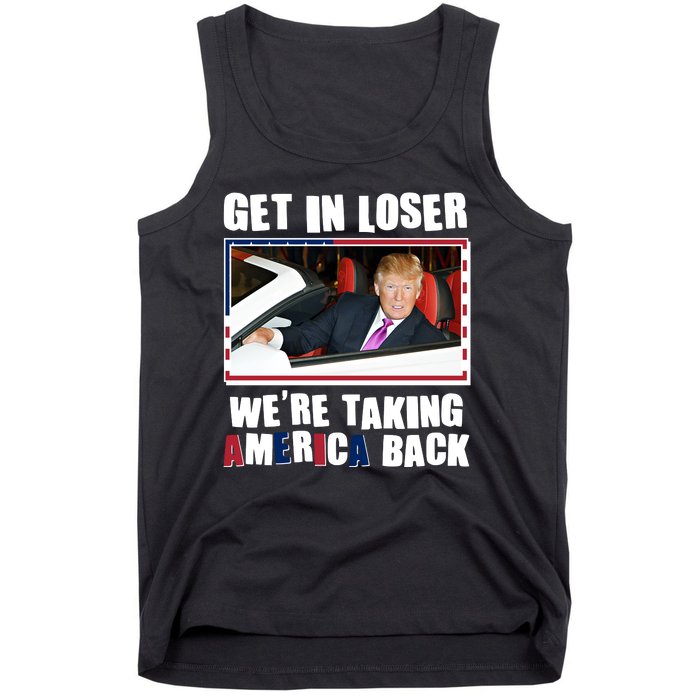 Trump Get In Loser Were Taking America Back Tank Top