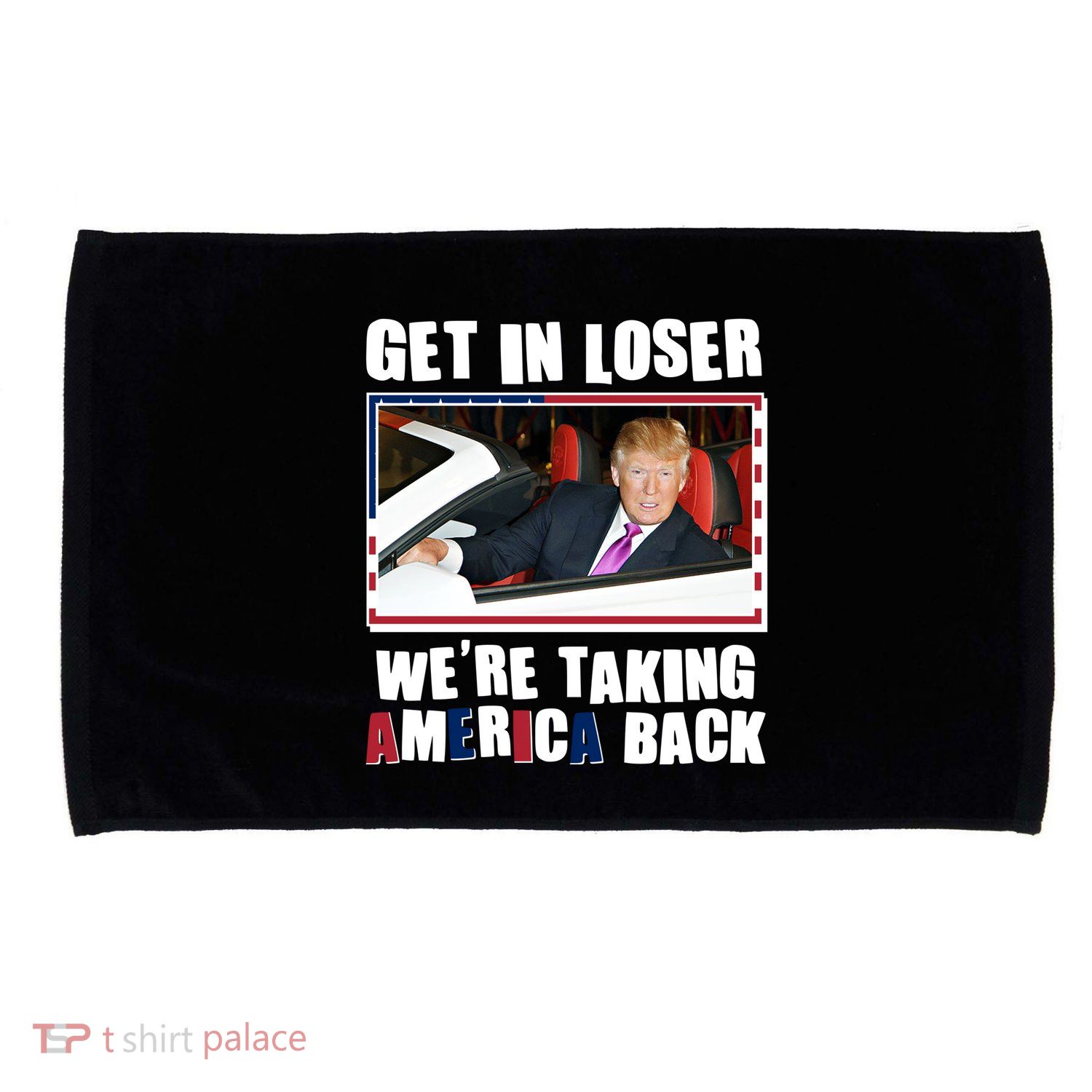 Trump Get In Loser Were Taking America Back Microfiber Hand Towel