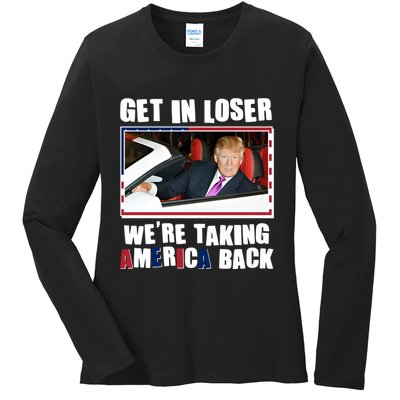 Trump Get In Loser Were Taking America Back Ladies Long Sleeve Shirt
