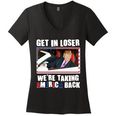 Trump Get In Loser Were Taking America Back Women's V-Neck T-Shirt