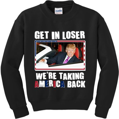 Trump Get In Loser Were Taking America Back Kids Sweatshirt