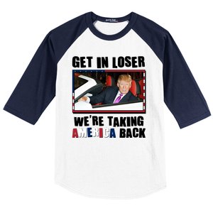 Trump Get In Loser Were Taking America Back Baseball Sleeve Shirt