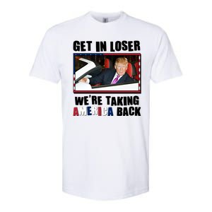 Trump Get In Loser Were Taking America Back Softstyle CVC T-Shirt