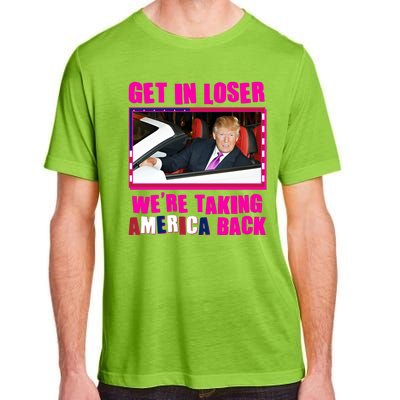 Trump Get In Loser Were Taking America Back Adult ChromaSoft Performance T-Shirt