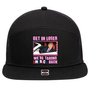 Trump Get In Loser Were Taking America Back 7 Panel Mesh Trucker Snapback Hat