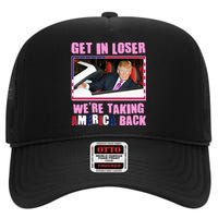 Trump Get In Loser Were Taking America Back High Crown Mesh Back Trucker Hat