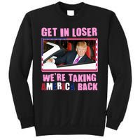 Trump Get In Loser Were Taking America Back Sweatshirt