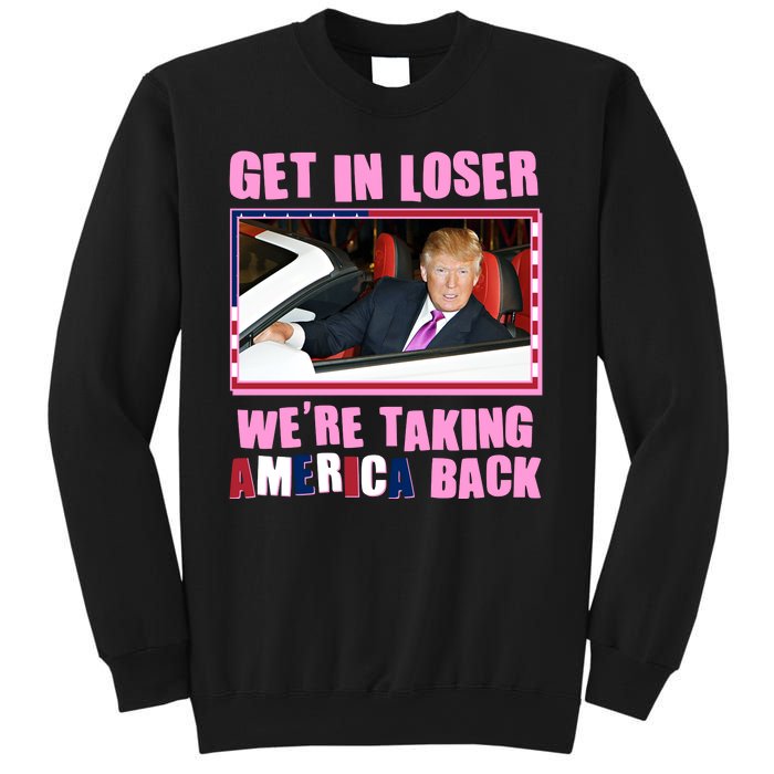 Trump Get In Loser Were Taking America Back Sweatshirt