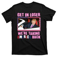 Trump Get In Loser Were Taking America Back T-Shirt