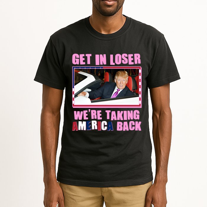Trump Get In Loser Were Taking America Back Tall T-Shirt