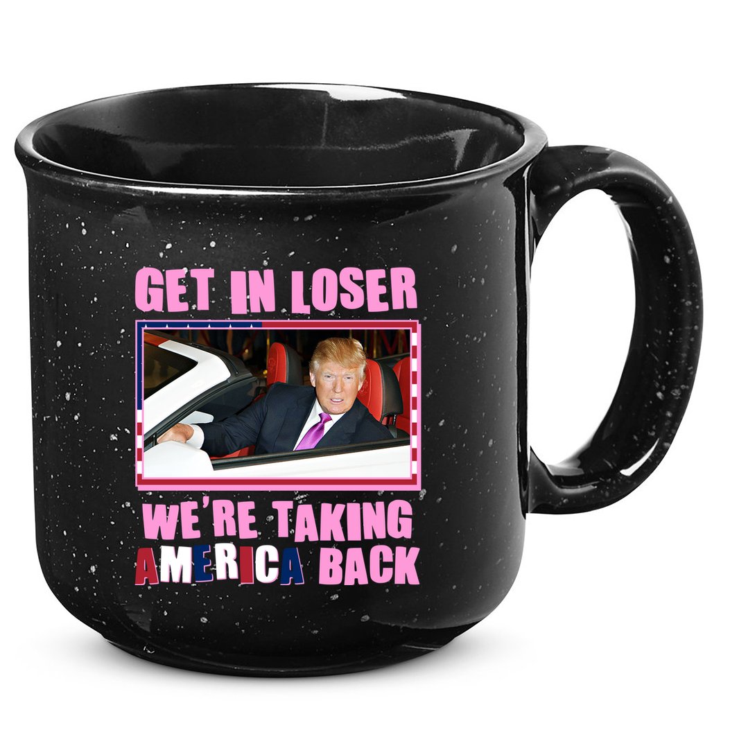 Trump Get In Loser Were Taking America Back 15oz Campfire Ceramic Mug