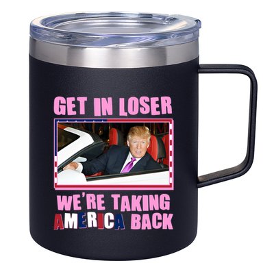 Trump Get In Loser Were Taking America Back 12oz Stainless Steel Coffee Mug