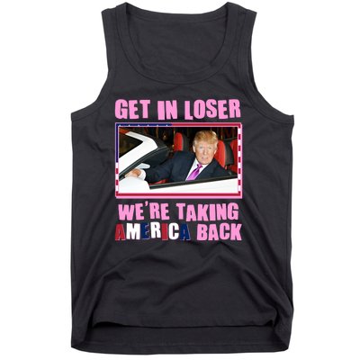 Trump Get In Loser Were Taking America Back Tank Top