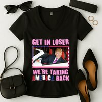 Trump Get In Loser Were Taking America Back Women's V-Neck T-Shirt