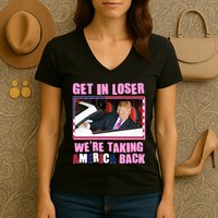Trump Get In Loser Were Taking America Back Women's V-Neck T-Shirt
