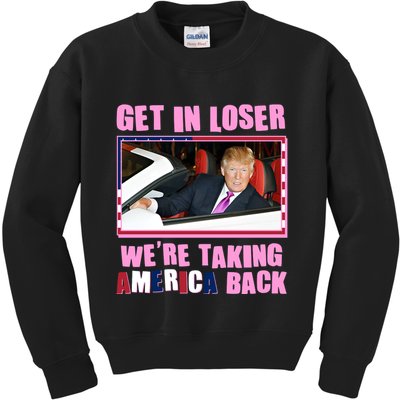 Trump Get In Loser Were Taking America Back Kids Sweatshirt