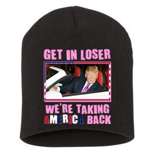 Trump Get In Loser Were Taking America Back Short Acrylic Beanie