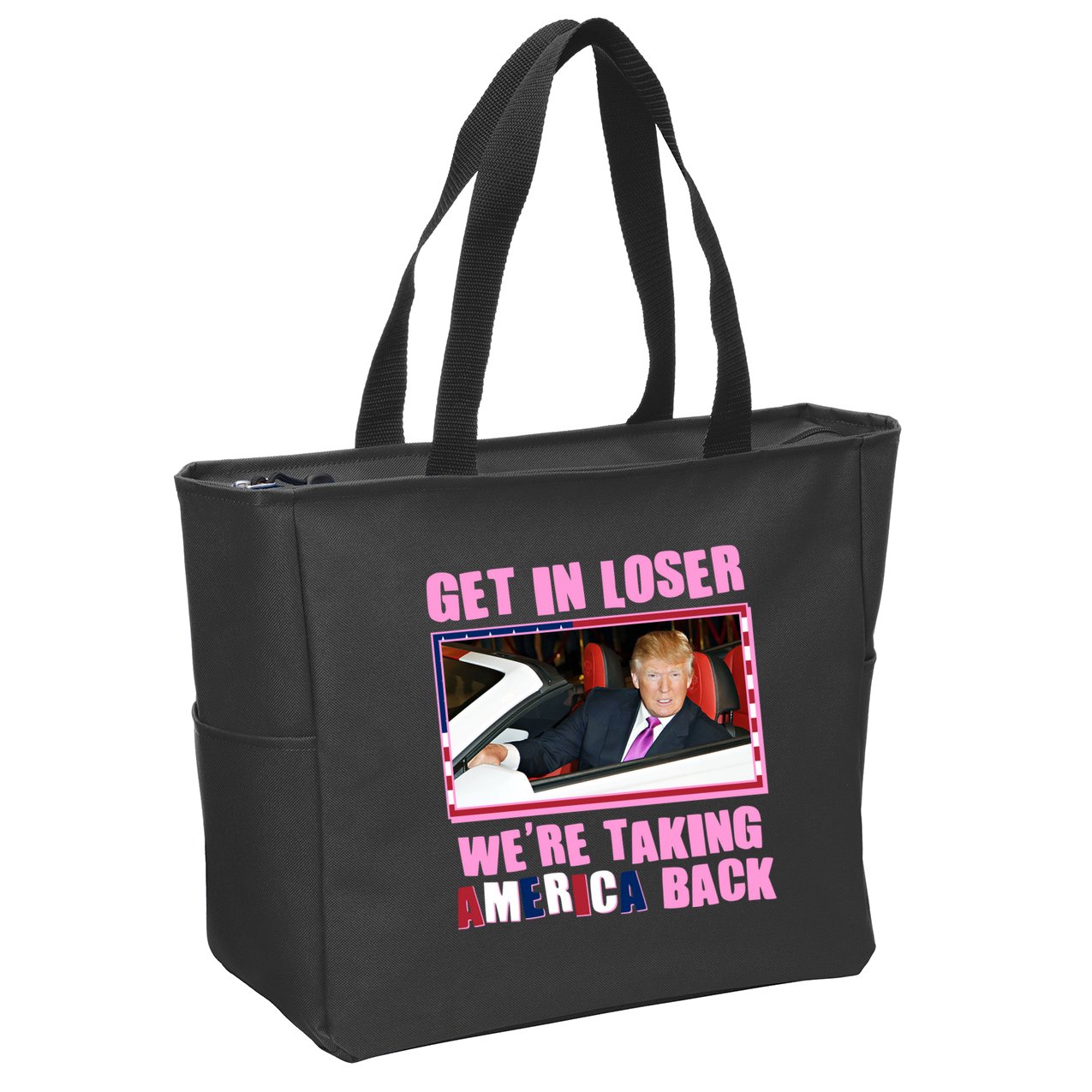 Trump Get In Loser Were Taking America Back Zip Tote Bag