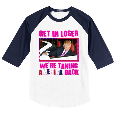 Trump Get In Loser Were Taking America Back Baseball Sleeve Shirt