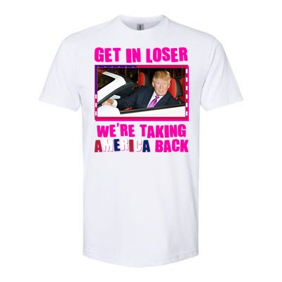 Trump Get In Loser Were Taking America Back Softstyle CVC T-Shirt