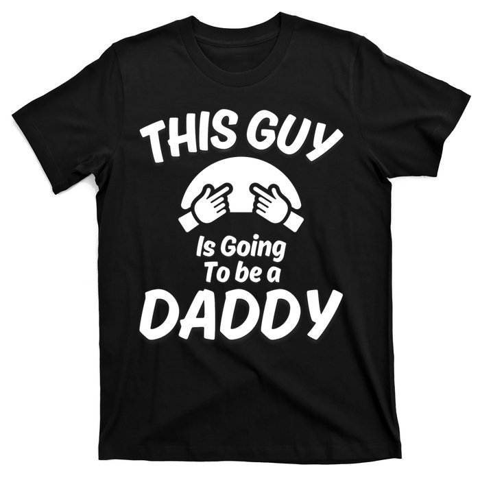 This Guy Is Going To Be A Daddy T-Shirt