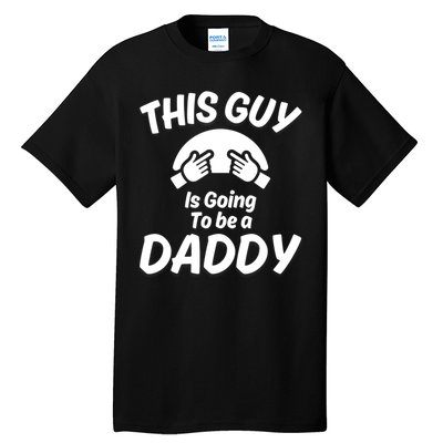 This Guy Is Going To Be A Daddy Tall T-Shirt