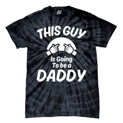 This Guy Is Going To Be A Daddy Tie-Dye T-Shirt