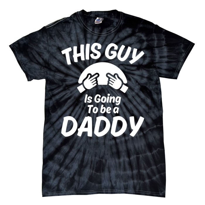 This Guy Is Going To Be A Daddy Tie-Dye T-Shirt