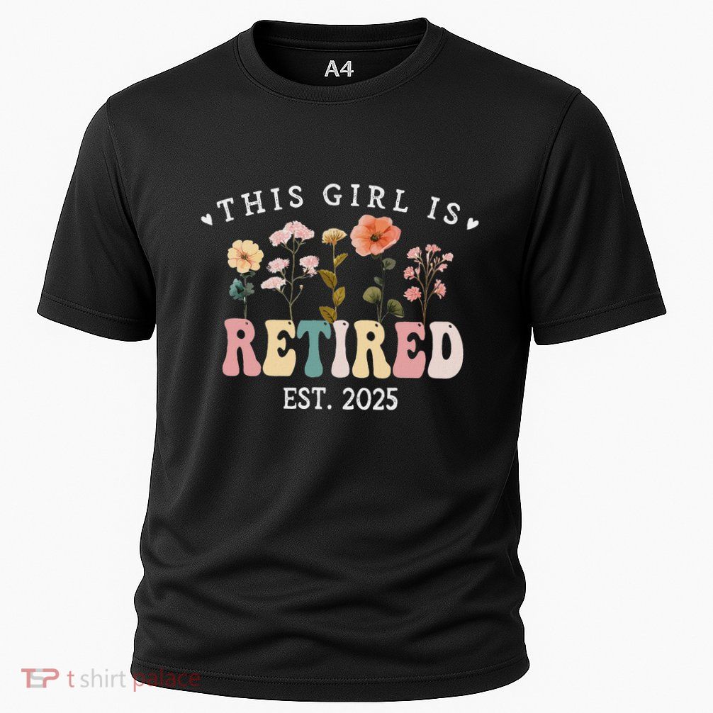 This Girl Is Retired Est 2025 Retirement Floral Performance Shirt