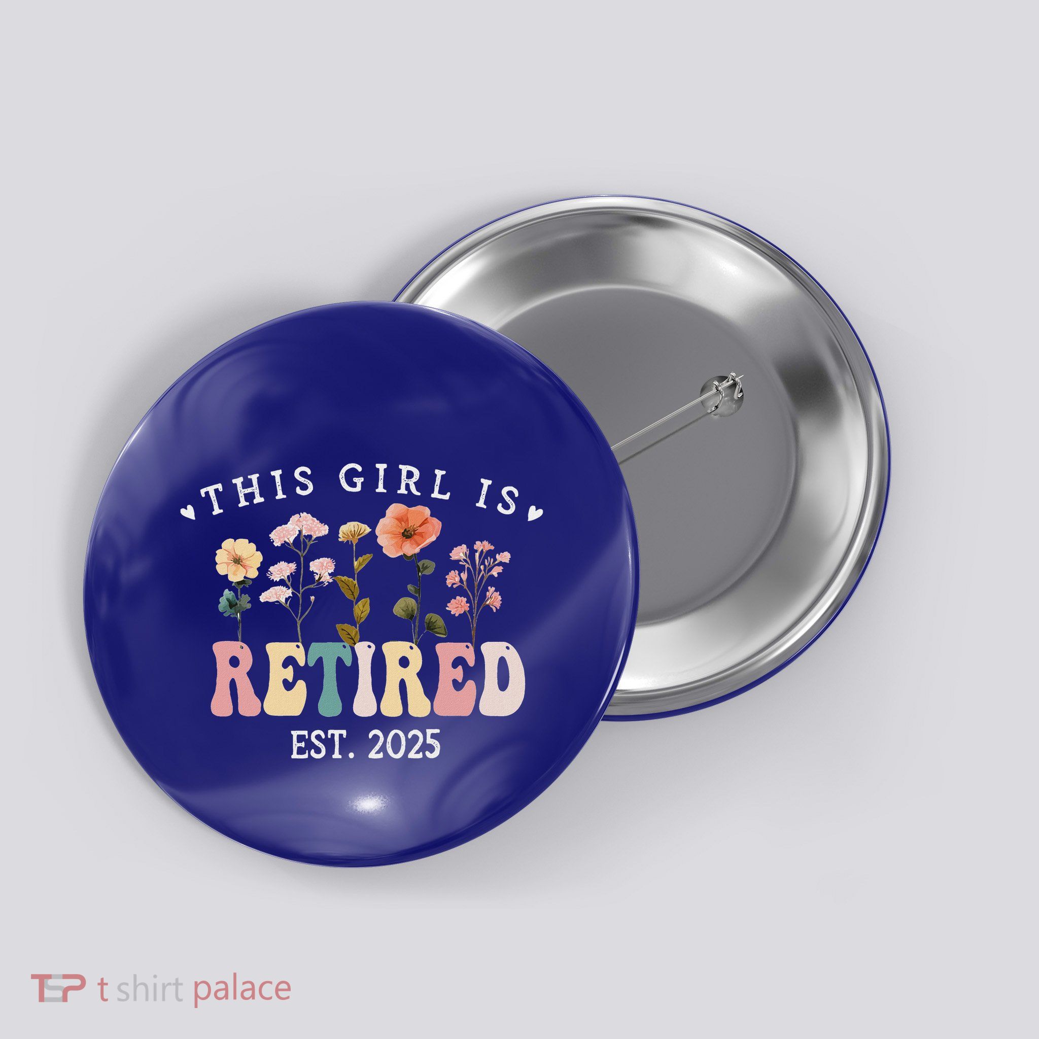 This Girl Is Retired Est 2025 Retirement Floral Button